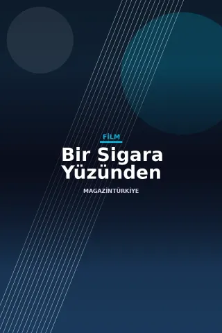 Bir Sigara Yüzünden