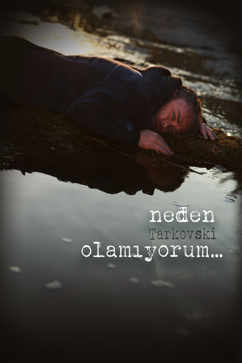 Neden Tarkovski Olamıyorum... afiş görseli