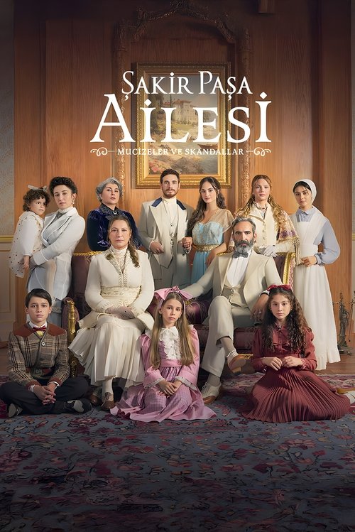 Şakir Paşa Ailesi: Mucizeler ve Skandallar afiş görseli