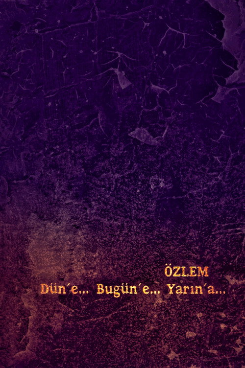 Özlem: Düne, Bugüne, Yarına... afiş görseli
