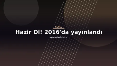 Hazir Ol! 2016'da yayınlandı haber görseli