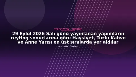 29 Eylül 2026 Salı günü yayınlanan yapımların reyting sonuçlarına göre Haysiyet, Tuzlu Kahve ve Anne Yarısı en üst sıralarda yer aldılar