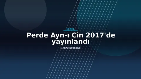 Perde Ayn-ı Cin 2017'de yayınlandı haber görseli