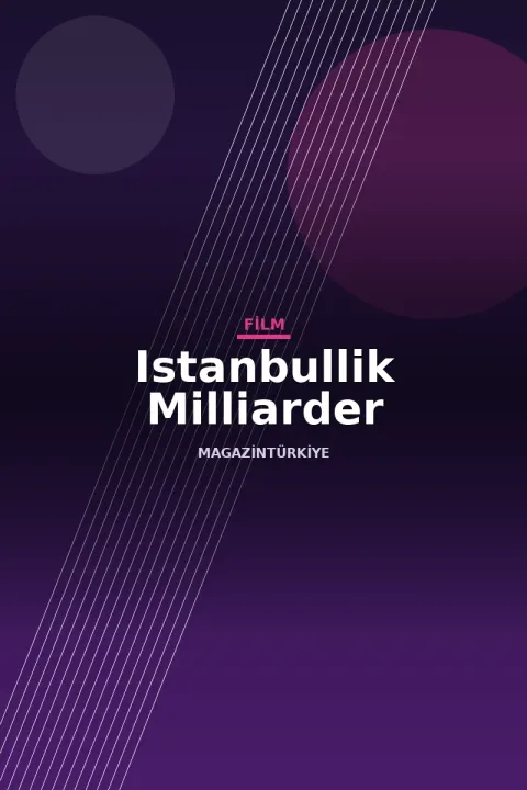Istanbullik Milliarder afiş görseli