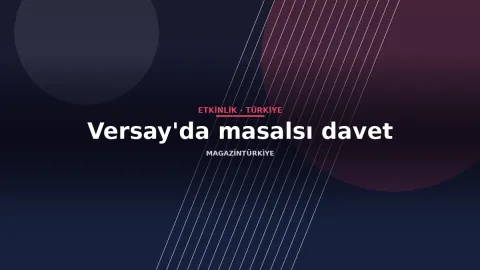 Versay'da masalsı davet