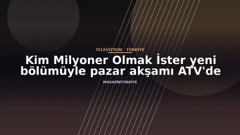 Kim Milyoner Olmak İster yeni bölümüyle pazar akşamı ATV'de
