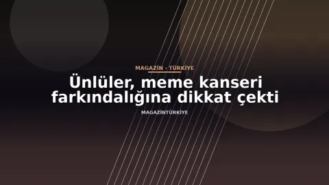 Ünlüler, meme kanseri farkındalığına dikkat çekti
