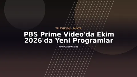 PBS Prime Video'da Ekim 2026'da Yeni Programlar