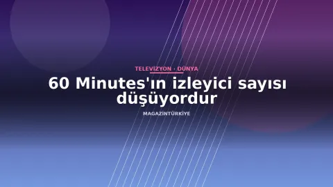 60 Minutes'ın izleyici sayısı düşüyordur