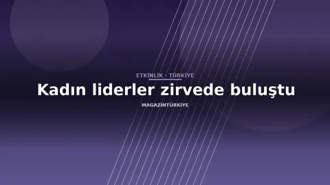 Kadın liderler zirvede buluştu