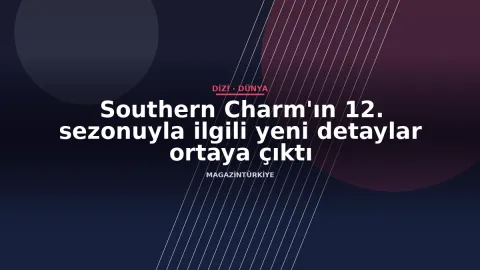 Southern Charm'ın 12. sezonuyla ilgili yeni detaylar ortaya çıktı