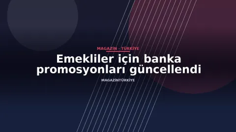 Emekliler için banka promosyonları güncellendi