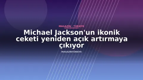 Michael Jackson'un ikonik ceketi yeniden açık artırmaya çıkıyor