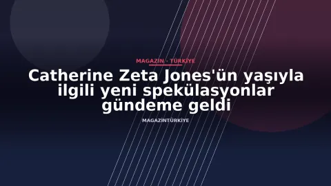 Catherine Zeta Jones'ün yaşıyla ilgili yeni spekülasyonlar gündeme geldi