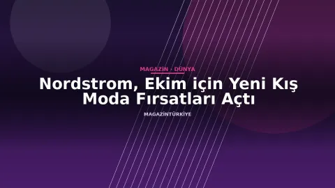 Nordstrom, Ekim için Yeni Kış Moda Fırsatları Açtı