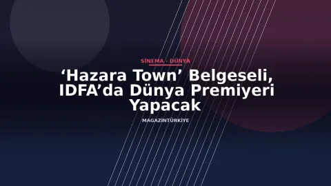 ‘Hazara Town’ Belgeseli, IDFA’da Dünya Premiyeri Yapacak