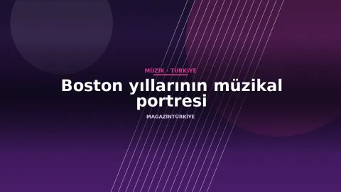 Boston yıllarının müzikal portresi