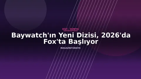 Baywatch'ın Yeni Dizisi, 2026'da Fox'ta Başlıyor