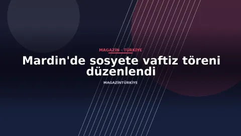 Mardin'de sosyete vaftiz töreni düzenlendi