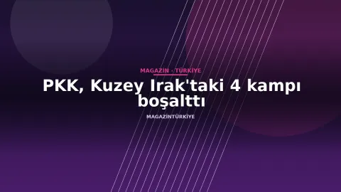 PKK, Kuzey Irak'taki 4 kampı boşalttı