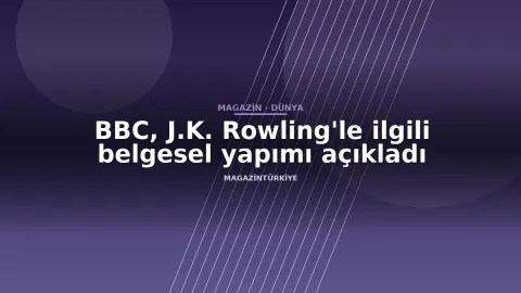 BBC, J.K. Rowling'le ilgili belgesel yapımı açıkladı