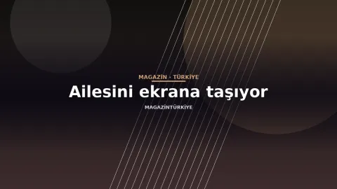 Ailesini ekrana taşıyor