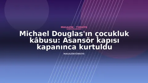 Michael Douglas'ın çocukluk kâbusu: Asansör kapısı kapanınca kurtuldu