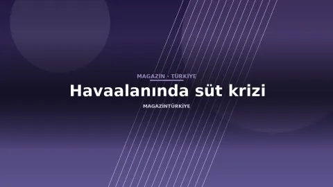 Havaalanında süt krizi