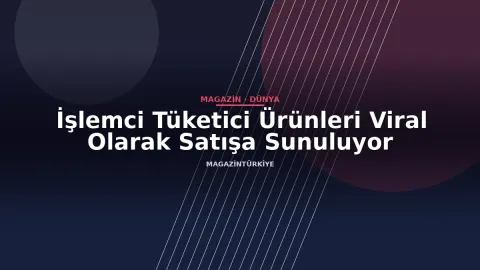 İşlemci Tüketici Ürünleri Viral Olarak Satışa Sunuluyor