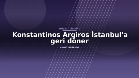Konstantinos Argiros İstanbul'a geri döner