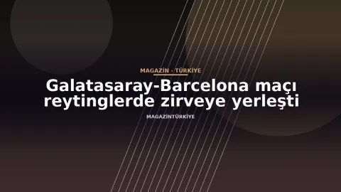 Galatasaray-Barcelona maçı reytinglerde zirveye yerleşti
