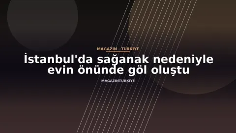 İstanbul'da sağanak nedeniyle evin önünde göl oluştu