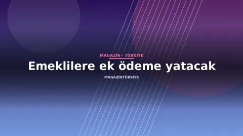Emeklilere ek ödeme yatacak