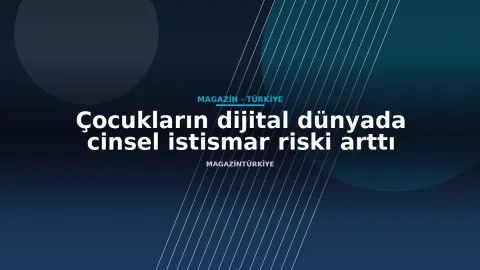 Çocukların dijital dünyada cinsel istismar riski arttı