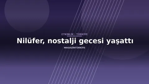 Nilüfer, nostalji gecesi yaşattı