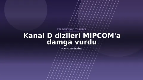 Kanal D dizileri MIPCOM'a damga vurdu