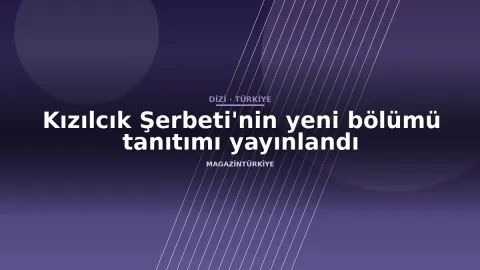 Kızılcık Şerbeti'nin yeni bölümü tanıtımı yayınlandı