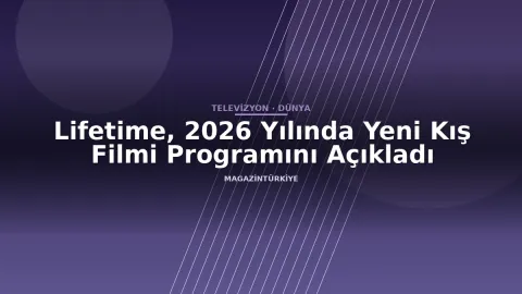 Lifetime, 2026 Yılında Yeni Kış Filmi Programını Açıkladı