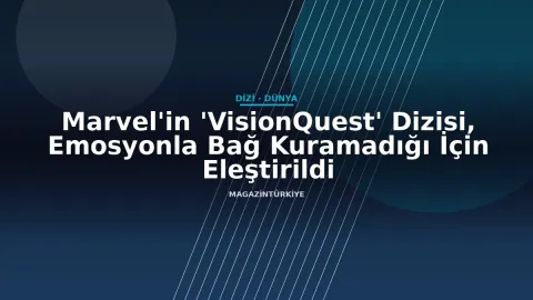 Marvel'in 'VisionQuest' Dizisi, Emosyonla Bağ Kuramadığı İçin Eleştirildi