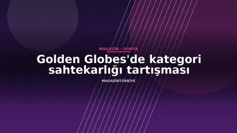 Golden Globes'de kategori sahtekarlığı tartışması