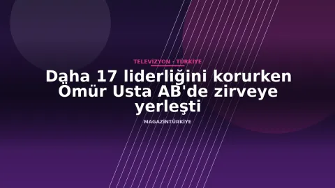 Daha 17 liderliğini korurken Ömür Usta AB'de zirveye yerleşti