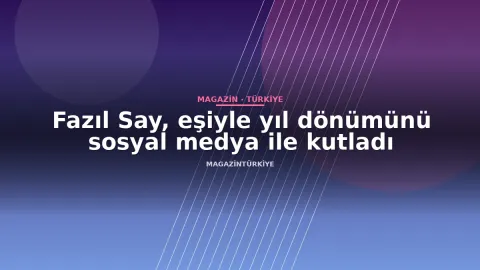 Fazıl Say, eşiyle yıl dönümünü sosyal medya ile kutladı