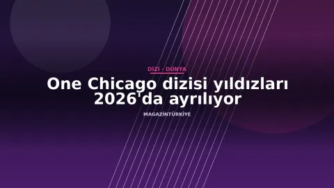 One Chicago dizisi yıldızları 2026'da ayrılıyor