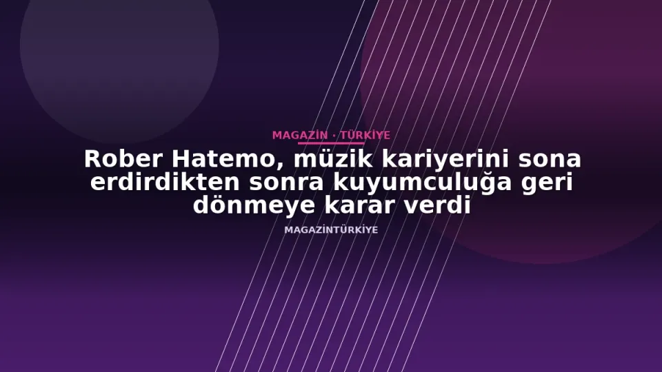 Rober Hatemo, müzik kariyerini sona erdirdikten sonra kuyumculuğa geri dönmeye karar verdi