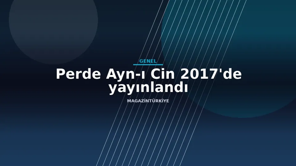 Perde Ayn-ı Cin 2017'de yayınlandı haber görseli