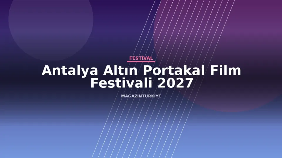 Antalya Altın Portakal Film Festivali 2027 etkinlik görseli
