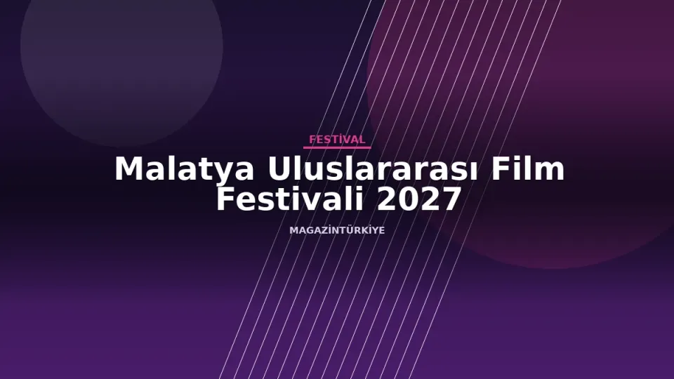 Malatya Uluslararası Film Festivali 2027 etkinlik görseli