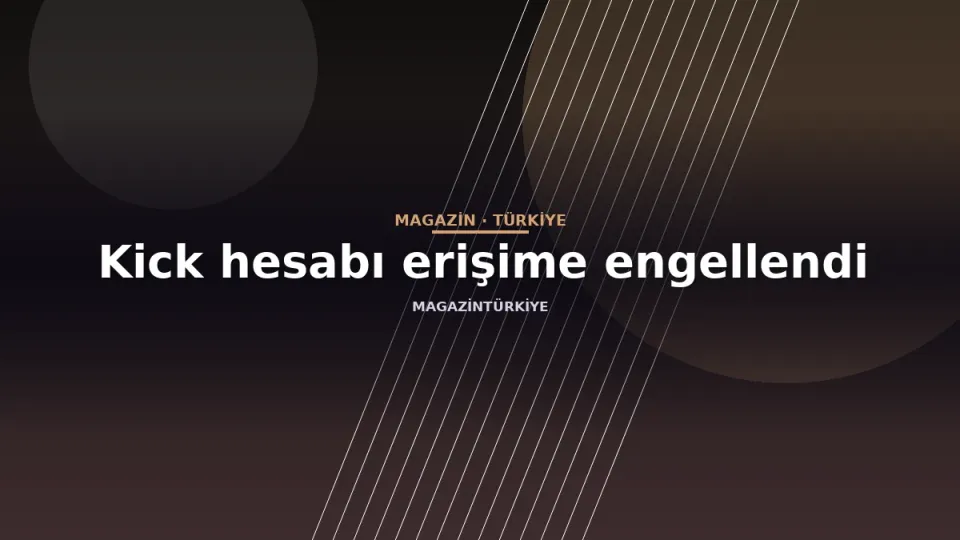 Kick hesabı erişime engellendi