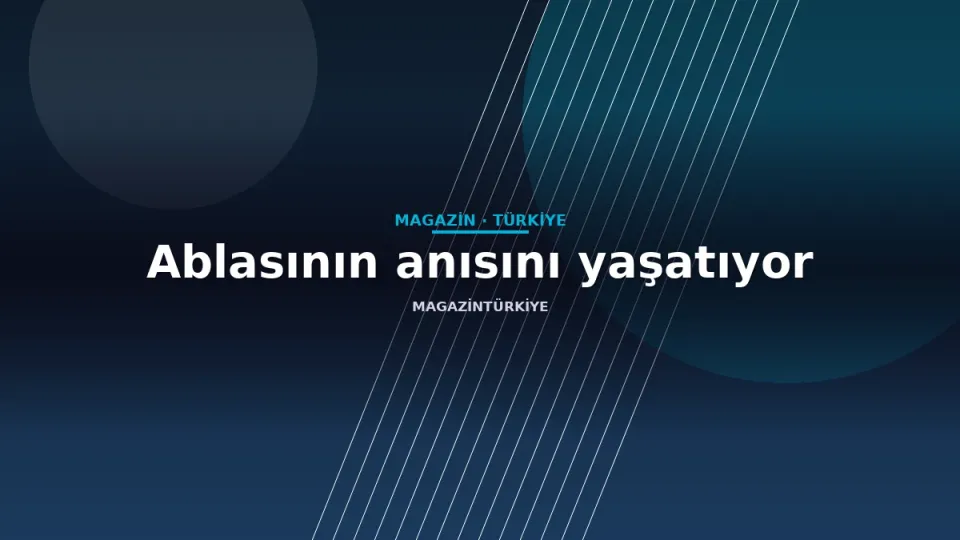 Ablasının anısını yaşatıyor