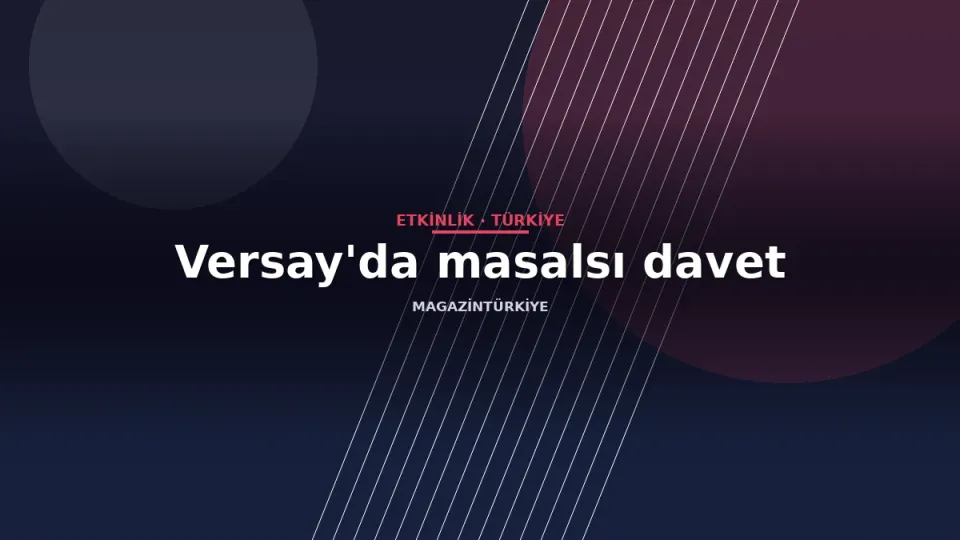 Versay'da masalsı davet